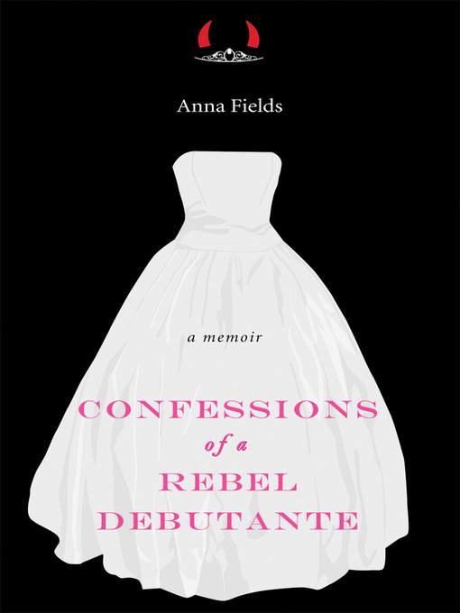 Title details for Confessions of a Rebel Debutante by Anna Fields - Available